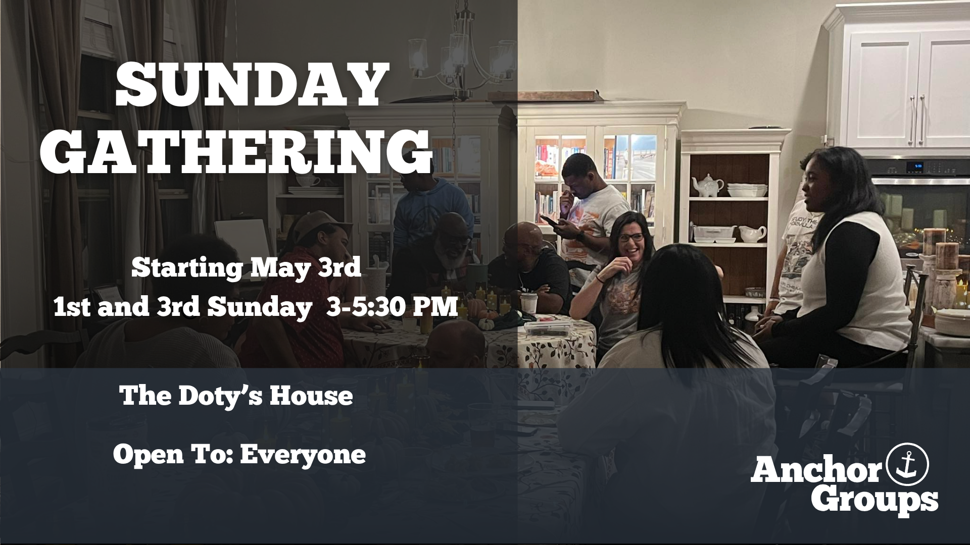 Anchor Groups Sunday Gathering, 1st and 3rd Sundays 3 to 5:30 PM at the Doty's House, open to everyone
