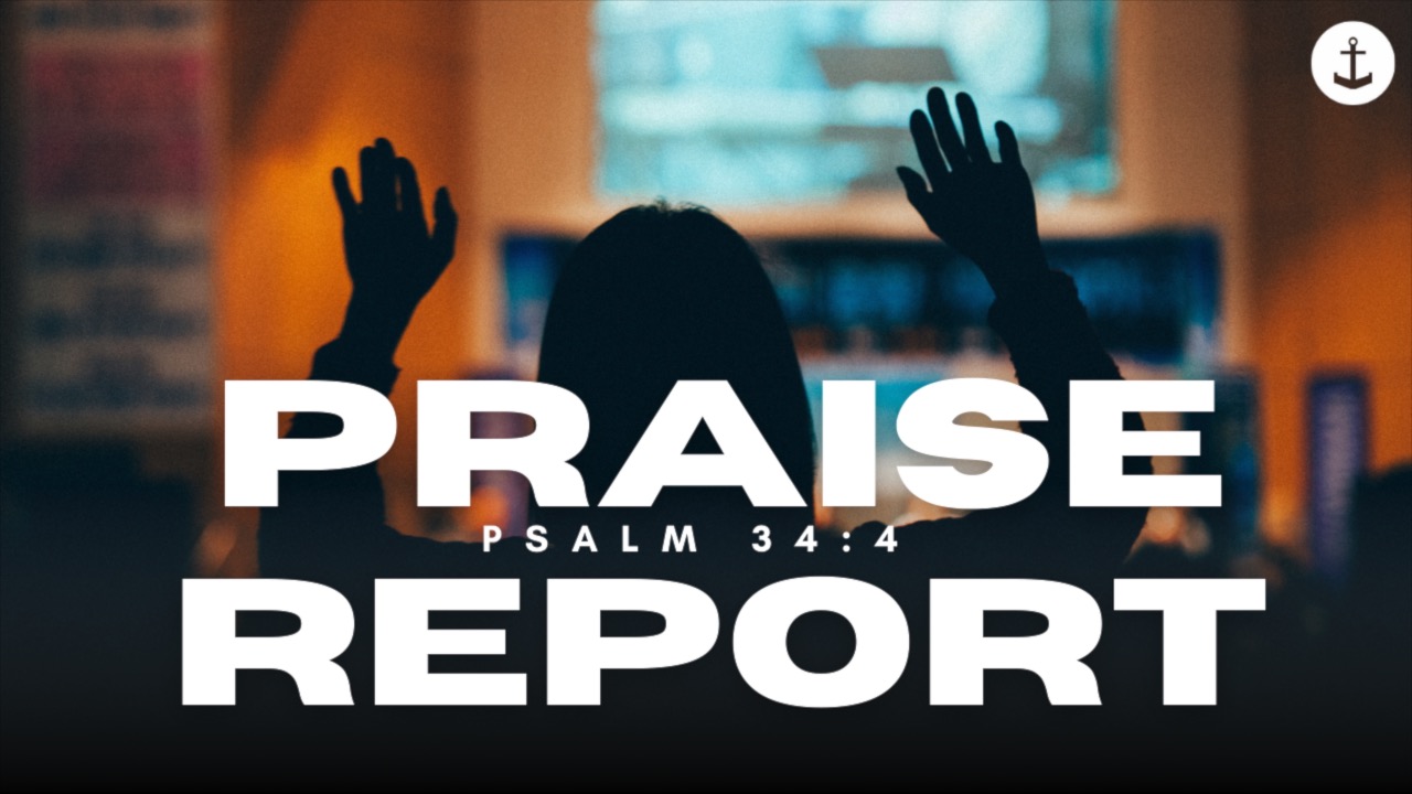 Praise Report, Psalm 34
